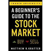 A Beginners Guide to the Stock Market: Everything You Need to Start Making Money Today